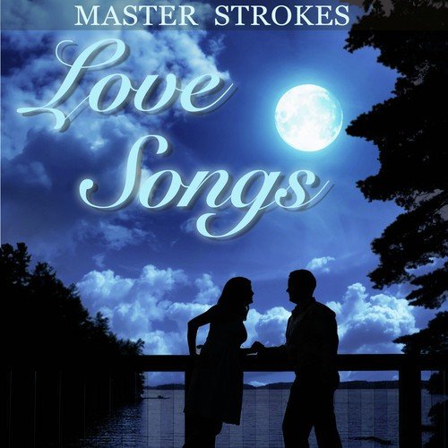 Master Strokes- Love Songs