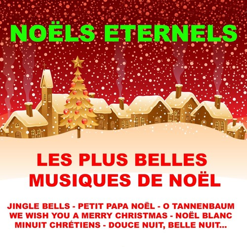 Noëls éternels (Les plus belles musiques de Noël)