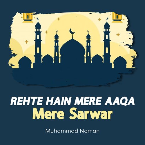 Rehte Hain Mere Aaqa Mere Sarwar