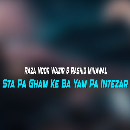 Sta Pa Gham Ke Ba Yam Pa Intezar