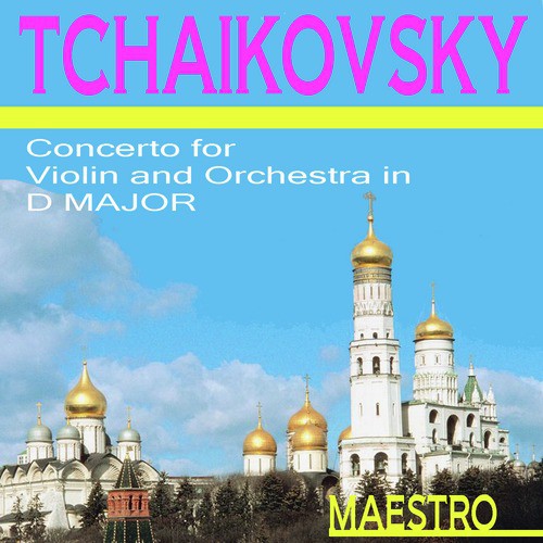 Tchaikovsky: Concerto For Violin And Orchestra In D Major