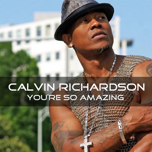 You Re So Amazing Lyrics Calvin Richardson Only On Jiosaavn When i think about u master. amazing lyrics calvin richardson