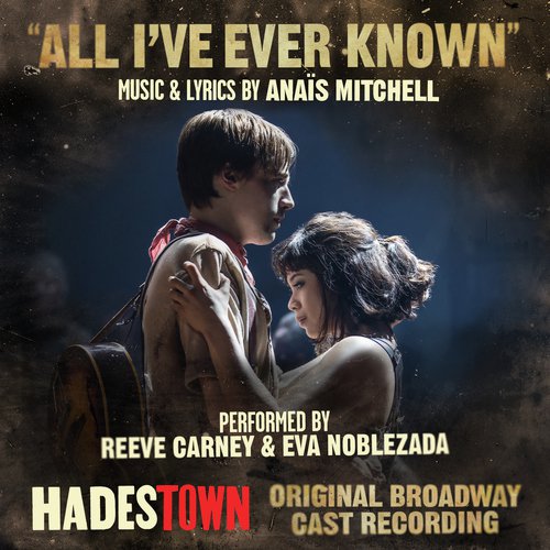 All I&#039;ve Ever Known (Radio Edit (Music from Hadestown Original Broadway Cast Recording))_poster_image