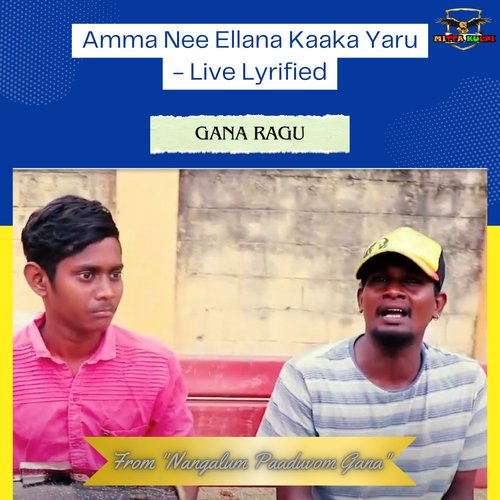 Amma Nee Ellana Kaaka Yaru - Live Lyrified
