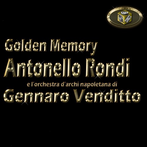 Antonello Rondi e l'orchestra d'archi napoletana di Gennaro Venditto (Golden Memory)