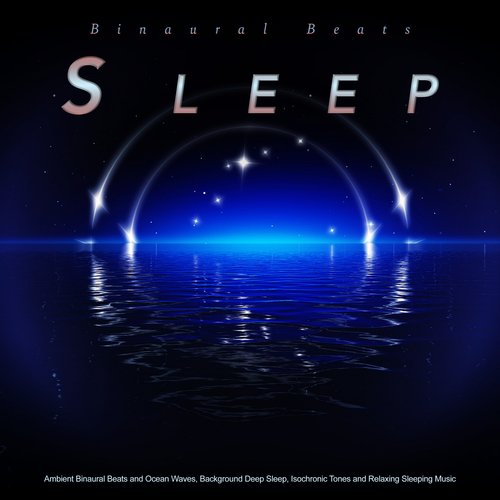 Binaural Beats Sleep: Ambient Binaural Beats and Ocean Waves, Background Deep Sleep, Isochronic Tones and Relaxing Sleeping Music_poster_image