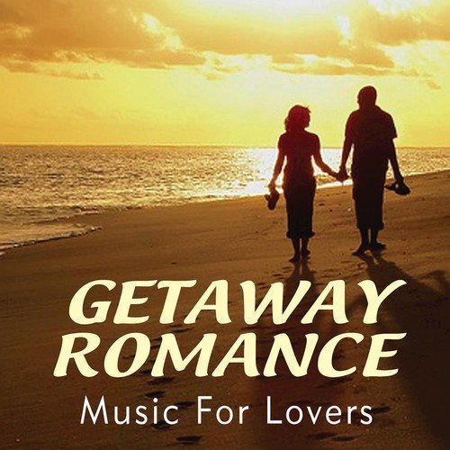 Getaway Romance: Music For Lovers