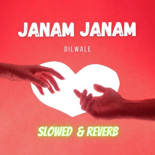 Janam Janam (Slowed & Reverb)