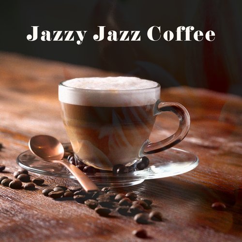 Jazzy Jazz Coffee: Relaxing Jazz Music, Jazz &amp; Bossa Nova_poster_image