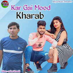 Kar Gai Mood Kharab-Rx04YzlDRWA