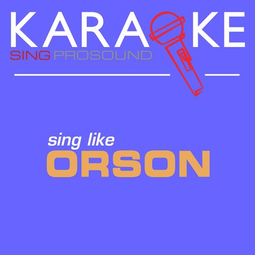 Karaoke in the Style of Orson