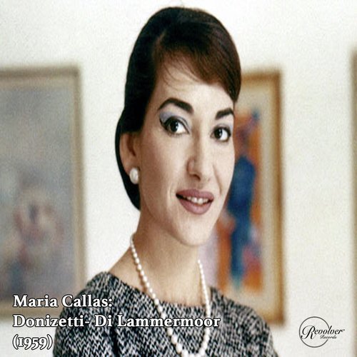 Maria Callas: Donizetti- Di Lammermoor (1959)