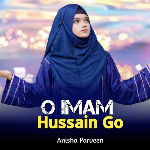O Imam Hussain Go
