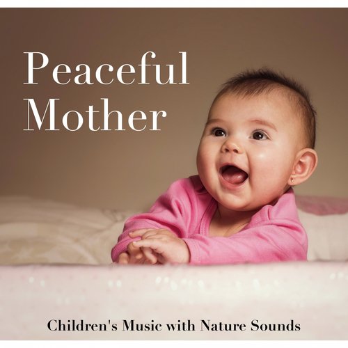 Peaceful Mother - Children's Music, Pregnancy Music with Nature Sounds