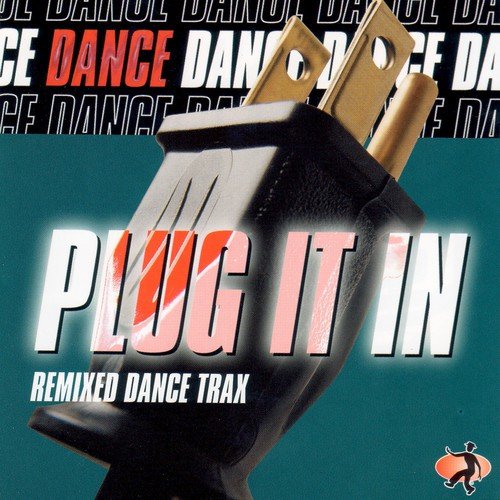 Plug It in (Remixed Dance Trax)