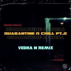 Quarantine &amp; Chill, Pt. 2 (Vedha M Remix)-QyszUkJ-dgQ