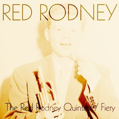 Red Rodney: The Red Rodney Quintets / Fiery