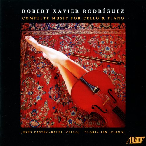 Robert Xavier Rodríguez: Complete Works for Cello and Piano