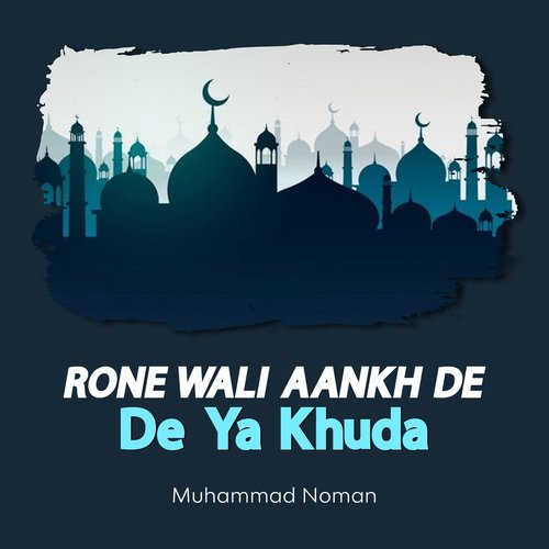 Rone Wali Aankh De De Ya Khuda