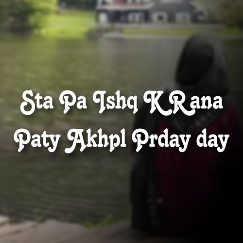 Sta Pa Ishq K Rana Paty Akhpl Prday day