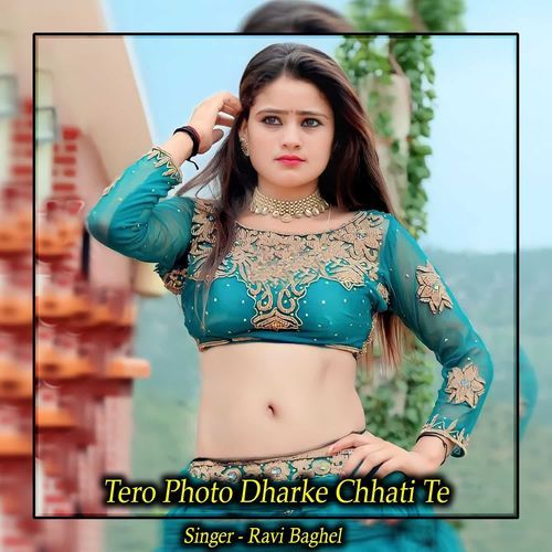 Tero Photo Dharke Chhati Te