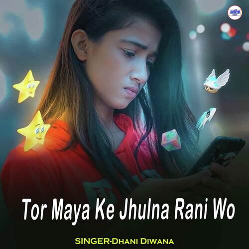 Tor Maya Ke Jhulna Rani Wo