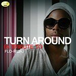Turn Around (5, 4, 3, 2, 1) [A Tribute to Flo-Rida]