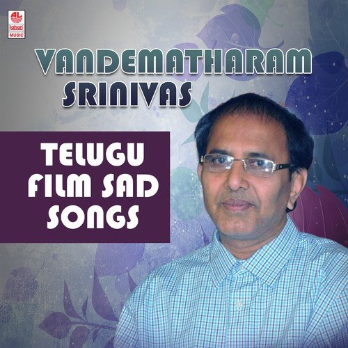 Vandemataram Srinivas - Telugu Film Sad Songs
