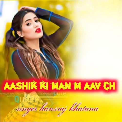 aashik ki man m aav ch