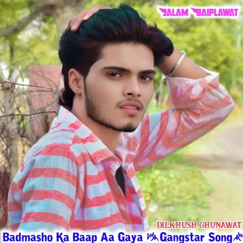 Badmasho Ka Baap Aa Gaya (Gangstar Song)
