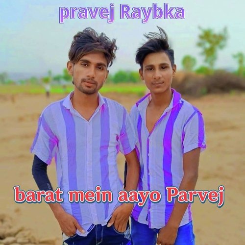 barat mein aayo parvej