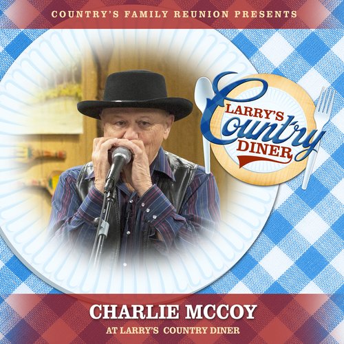 Charlie McCoy at Larry’s Country Diner (Live / Vol. 1)