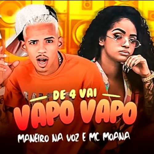 De 4 Vai Vapo Vapo