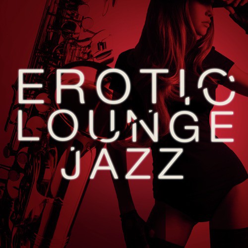 Erotic Lounge Jazz