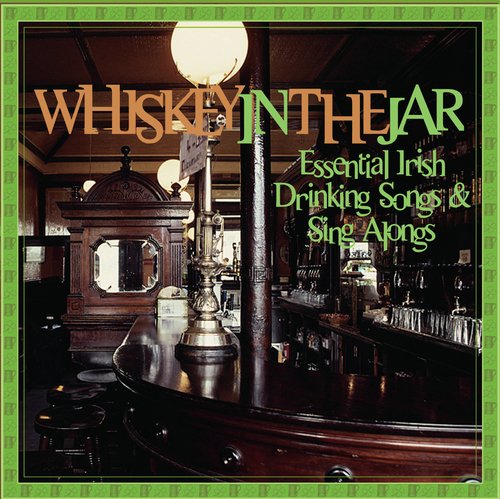 Essential Irish Drinking Songs & Sing Alongs: Whiskey In The Jar