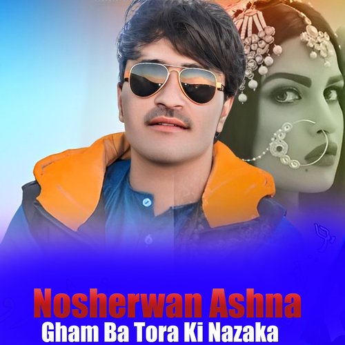 Gham Ba Tora Ki Nazaka