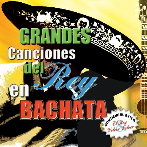 Grandes Canciones del Rey En Bachata