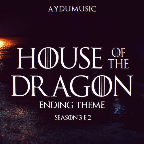 House of the Dragon Season 3 E2 - Ending Theme (Extended Version)