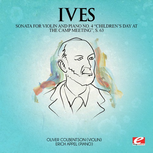 Ives: Sonata for Violin and Piano No. 4 "Children's Day at the Camp Meeting", S. 63 (Digitally Remastered)