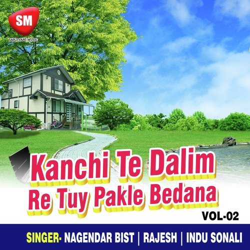 Kanchi Te Dalim Re Tuy Pakle Bedana Vol-2