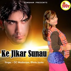 Ke Jikar Sunau