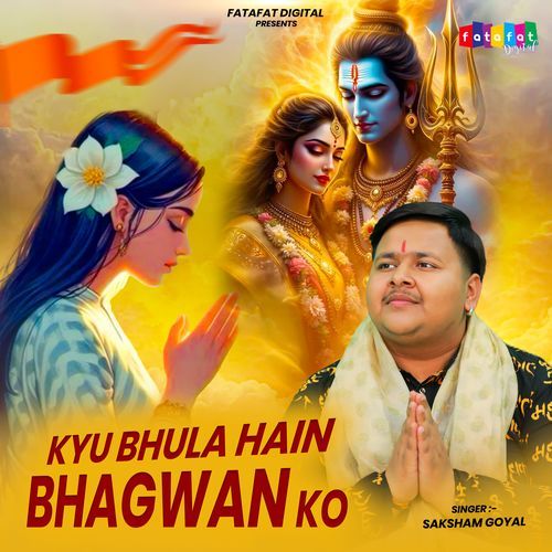 Kyu Bhula Hain Bhagwan Ko