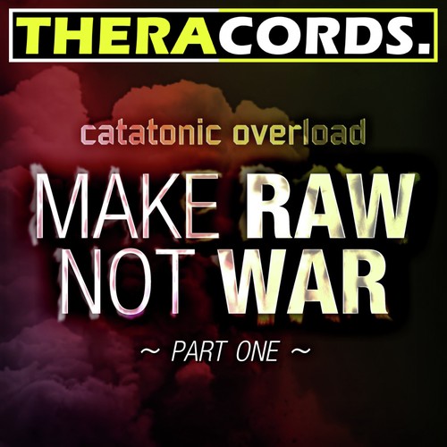 Make Raw Not War, Pt. 1