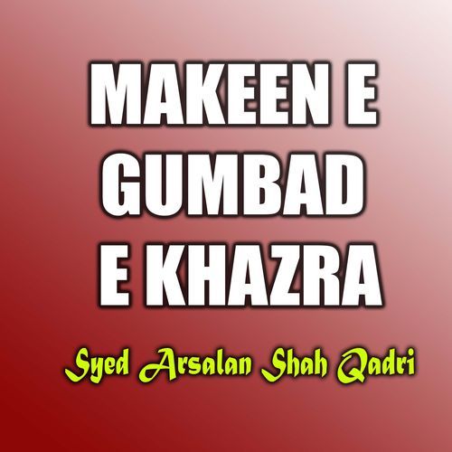 Makeen e Gumbad e Khazra