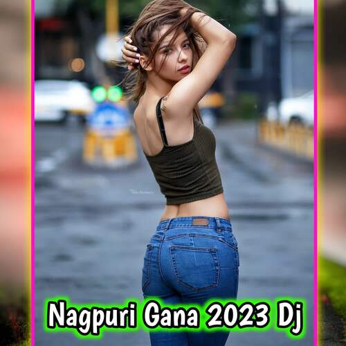 Nagpuri Gana 2023 Dj
