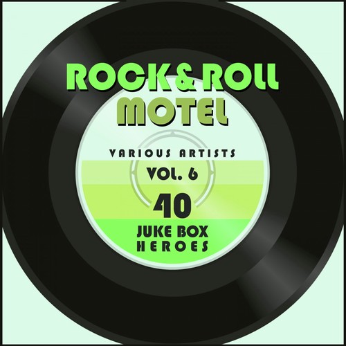 Rock and Roll Motel, Vol. 6 (40 Juke Box Heroes)