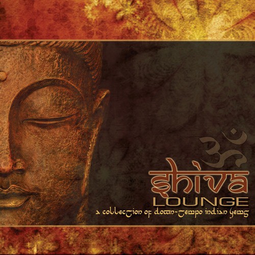 Shiva Lounge (a Collection Of Down Tempo Indian Gems)