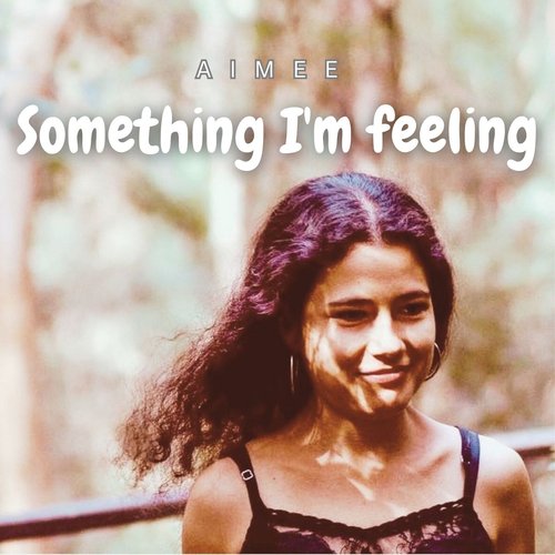 Something I'm Feeling_poster_image