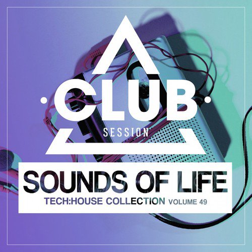 Sounds of Life - Tech:House Collection, Vol. 49