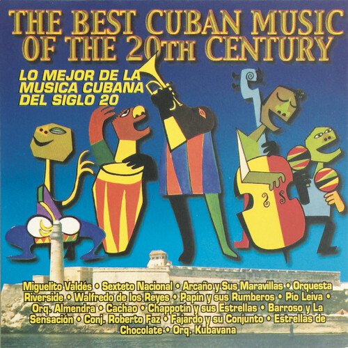 The Best Cuban Music Of The 2OTH Century - Lo Mejor De La Música Cubana  Del Siglo 20